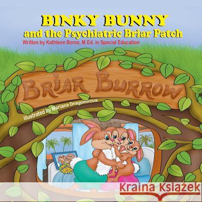 Binky Bunny and the Psychiatric Briar Patch M. Ed Kathleen Boros Mariana Dragomirova 9781612253756 Mirror Publishing