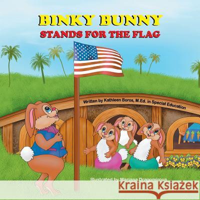 Binky Bunny Stands for the Flag Kathleen Boros Mariana Dragomirova 9781612253954 Mirror Publishing