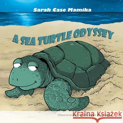 A Sea Turtle Odyssey Sarah Mamika 9781612254661 Mirror Publishing