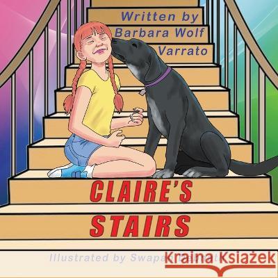 Claire\'s Stairs Barbara Wolf Varrato Swapan Debnath 9781612254951 Mirror Publishing