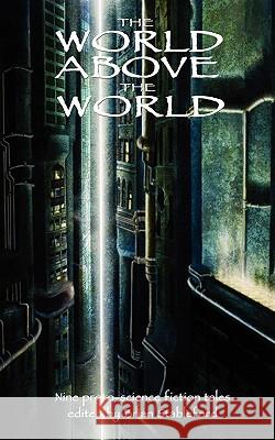 The World Above The World Jules Perrin, Andre Mas, Brian Stableford (Lecturer in Creative Writing, King Alfred's College, Winchester) 9781612270029 Black Coat Press