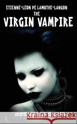 The Virgin Vampire Etienne-Leon Lamothe-Langon, Brian Stableford (Lecturer in Creative Writing, King Alfred's College, Winchester) 9781612270326 Black Coat Press