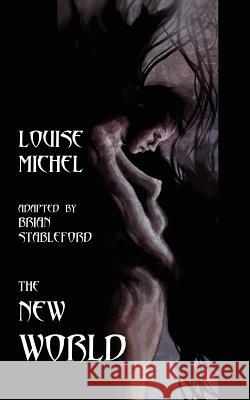 The New World Louise Michel Brian Stableford 9781612271170 Hollywood Comics