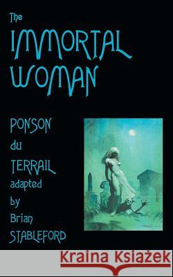 The Immortal Woman Pierre-Alexis Ponson du Terrail Brian Stableford  9781612271750 Black Coat Press