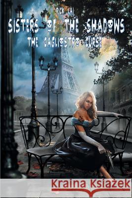 Sisters of the Shadows: The Cagliostro Curse Lai, Rick 9781612272016 Black Coat Press