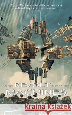 The Revolt of the Machines Brian Stableford 9781612273334