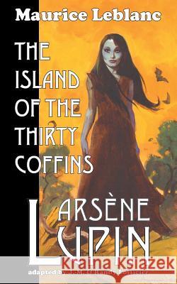 Arsene Lupin: The Island of the Thirty Coffins LeBlanc, Maurice 9781612273389 Hollywood Comics