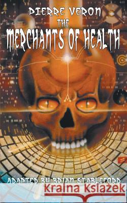 The Merchants of Health Pierre Veron Brian Stableford 9781612273723 Hollywood Comics