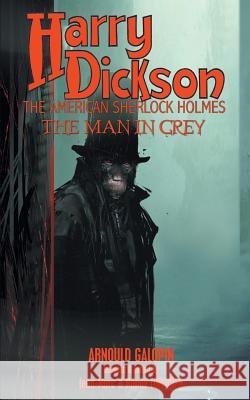 Harry Dickson: The Man in Grey Arnould Galopin, Jean-Marc Lofficier, Randy Lofficier 9781612274843 Hollywood Comics