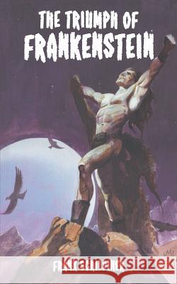 The Triumph of Frankenstein Frank Schildiner   9781612275949