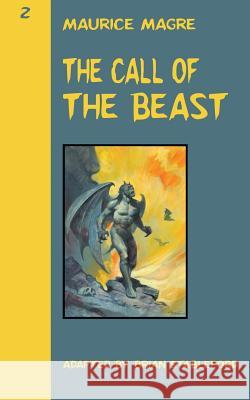 The Call of the Beast Maurice Magre, Brian Stableford 9781612276533 Hollywood Comics