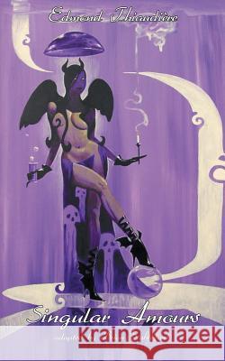 Singular Amours Edmond Thiaudiere, Brian Stableford 9781612277301 Hollywood Comics