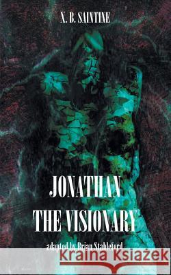 Jonathan the Visionary Xavier B Saintine, Brian Stableford 9781612277516