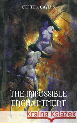 The Impossible Enchantment Comte de Caylus, Brian Stableford 9781612278094 Hollywood Comics