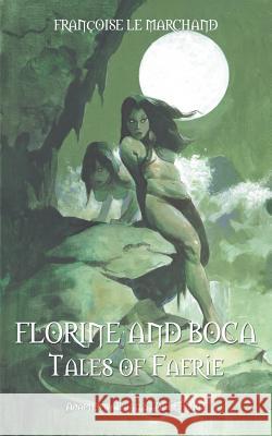 Florine and Boca Francoise Le Marchand, Brian Stableford 9781612278100 Hollywood Comics
