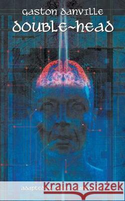 Double-Head Gaston Danville, Brian Stableford 9781612279121 Hollywood Comics