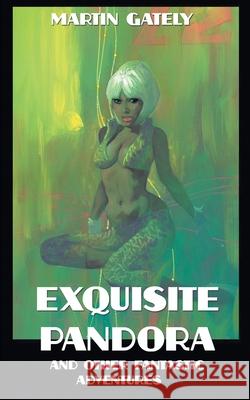 Exquisite Pandora & Other Fantastic Adventures Martin Gately, Adrian Cole 9781612279961 Hollywood Comics