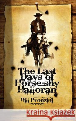 The Last Days of Horse-Shy Halloran Bill Pronzini 9781612321110 Speaking Volumes, LLC