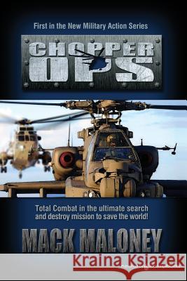 Chopper Ops: Chopper Ops Series Mack Maloney 9781612321479