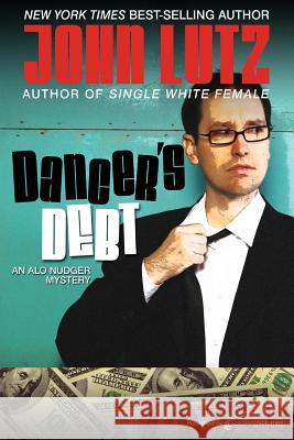 Dancer's Debt: Alo Nudger Series John Lutz 9781612321899