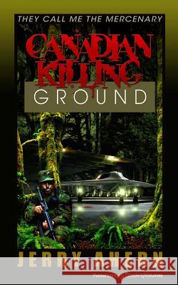 Canadian Killing Ground: They Call Me the Mercenary Jerry Ahern 9781612322131 Speaking Volumes, LLC