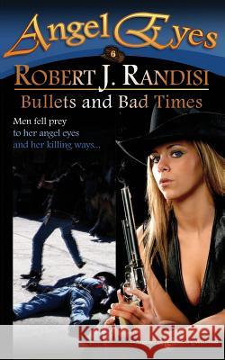 Bullets and Bad Times Robert J. Randisi 9781612325880 Speaking Volumes, LLC