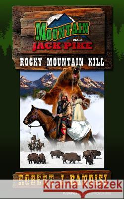 Rocky Mountain Kill: Montain Jack Pike Robert J. Randisi 9781612325934 Speaking Volumes, LLC