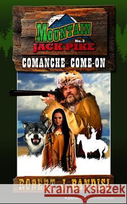 Comanche Come-On: Mountain Jack Pike Robert J. Randisi 9781612325941 Speaking Volumes, LLC