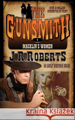 Macklin's Women: The Gunsmith J. R. Roberts 9781612326047 Speaking Volumes, LLC