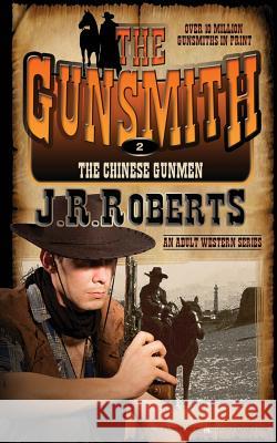 The Chinese Gunmen: The Gunsmith J. R. Roberts 9781612326054 Speaking Volumes, LLC