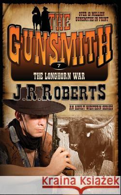 The Longhorn War: The Gunsmith J. R. Roberts 9781612326108 Speaking Volumes, LLC