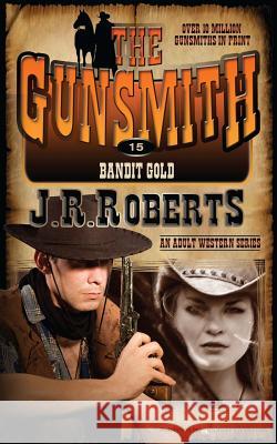 Bandit Gold J. R. Roberts 9781612326184 Speaking Volumes LLC