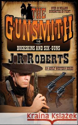 Buckskins and Six-Guns J. R. Roberts 9781612326191 Speaking Volumes LLC