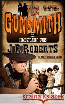 Homesteader Guns J. R. Roberts 9781612326702 Speaking Volumes, LLC