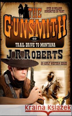 Trail Drive to Montana J. R. Roberts 9781612326726 Speaking Volumes, LLC