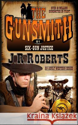 Six-Gun Justice J. R. Roberts 9781612326849 Speaking Volumes, LLC