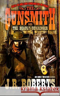The Deadly Derringer J. R. Roberts 9781612327242 Speaking Volumes, LLC