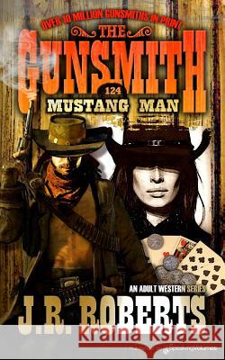 Mustang Man J. R. Roberts 9781612327273 Speaking Volumes, LLC