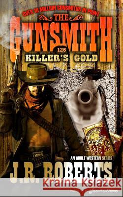 Killer's Gold J. R. Roberts 9781612327297 Speaking Volumes, LLC