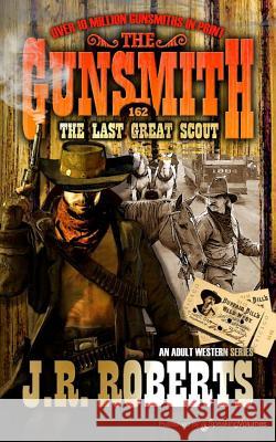 The Last Great Scout J. R. Roberts 9781612327655 Speaking Volumes, LLC