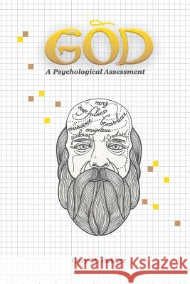 God: A Psychological Assessment Bakker, Gary 9781612331850 Universal-Publishers.com