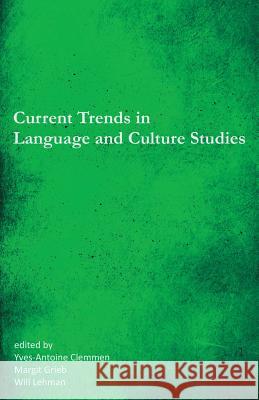 Current Trends in Language and Culture Studies: Selected Proceedings of the 20th Southeast Conference on Foreign Languages, Literatures, and Film Clemmen, Yves-Antoine 9781612336725 Universal-Publishers.com