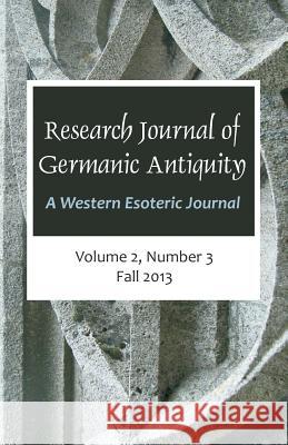 Research Journal of Germanic Antiquity: A Western Esoteric Journal Vol.2, No.3 Lavoie, Jeffrey D. 9781612337364 Brown Walker Press (FL)