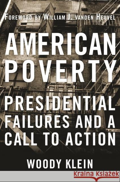 American Poverty: Presidential Failures and a Call to Action Klein, Woody 9781612341941 Potomac Books