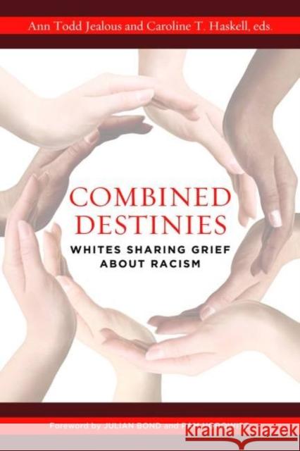 Combined Destinies: Whites Sharing Grief about Racism Jealous, Ann Todd 9781612345741