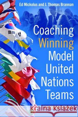 Coaching Winning Model United Nations Teams: A Teacher's Guide Mickolus, Ed 9781612346038