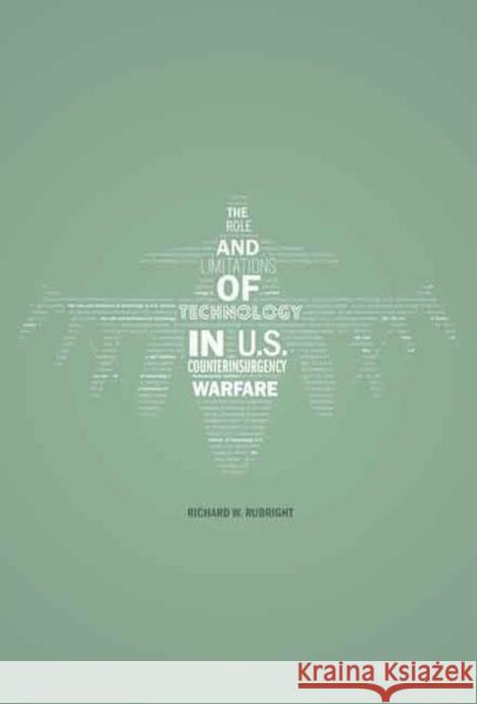 The Role and Limitations of Technology in U.S. Counterinsurgency Warfare Rubright, Richard W. 9781612346755 Potomac Books