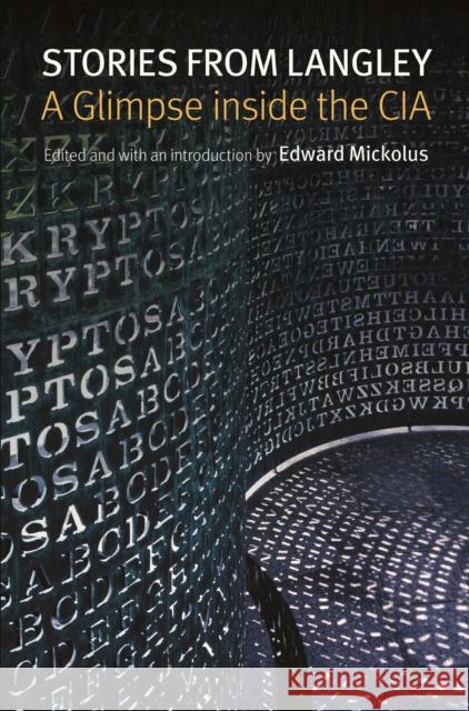 Stories from Langley: A Glimpse Inside the CIA Edward Mickolus 9781612346885