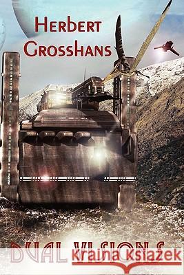 Dual Visions Herbert Grosshans 9781612350141 Melange Books, LLC