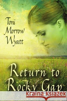 Return to Rocky Gap Toni Morrow Wyatt 9781612355344 Melange Books, LLC